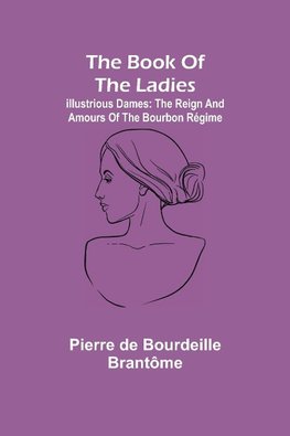 The book of the ladies; Illustrious Dames