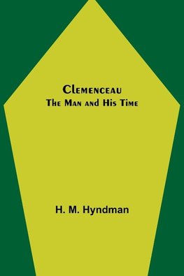 Clemenceau; The Man and His Time