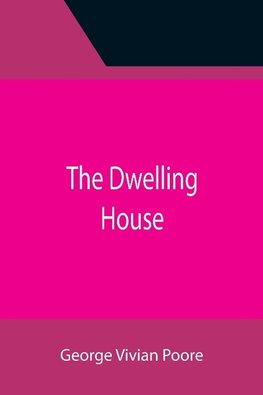 The Dwelling House