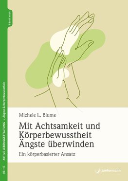 Mit Achtsamkeit und Körperbewusstsein Ängste überwinden