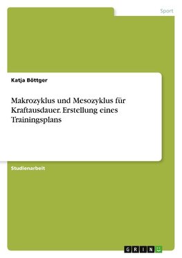 Makrozyklus und Mesozyklus für Kraftausdauer. Erstellung eines Trainingsplans