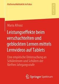 Leistungseffekte beim verschachtelten und geblockten Lernen mittels Lernvideos auf Tablets