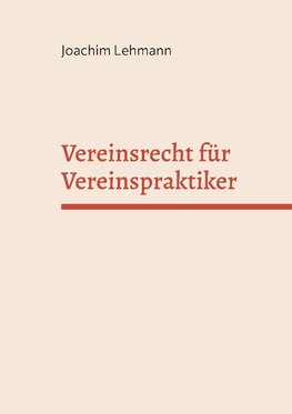 Vereinsrecht für Vereinspraktiker