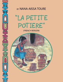 " La Petite Potiere" by Nana-Aissa Toure (French Version)                    "The Little Potter" by Dr. Ladji Sacko (English Version)