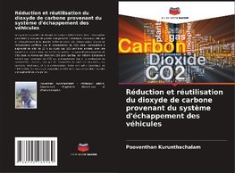 Réduction et réutilisation du dioxyde de carbone provenant du système d'échappement des véhicules