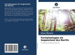 Forstplantagen als Gegenstand des Rechts