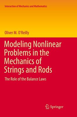 Modeling Nonlinear Problems in the Mechanics of Strings and Rods