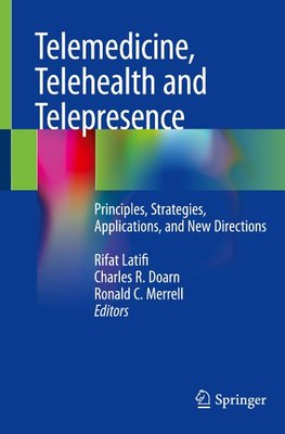 Telemedicine, Telehealth and Telepresence