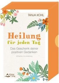 Heilung für jeden Tag - Das Geschenk deiner positiven Gedanken