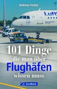 101 Dinge, die man über Flughäfen wissen muss