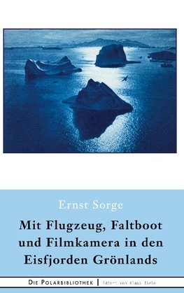 Mit Flugzeug, Faltboot und Filmkamera in den Eisfjorden Grönlands