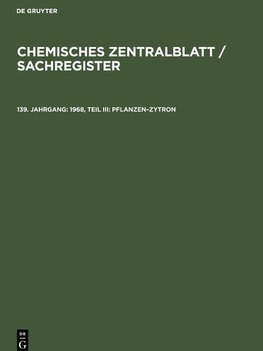 Chemisches Zentralblatt / Sachregister, 139. Jahrgang, 1968, Teil III: Pflanzen-Zytron