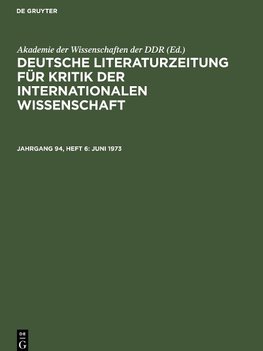 Deutsche Literaturzeitung für Kritik der internationalen Wissenschaft, Jahrgang 94, Heft 6, Juni 1973