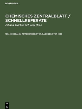 Chemisches Zentralblatt / Schnellreferate, 139. Jahrgang, Autorenregister, Sachregister 1968