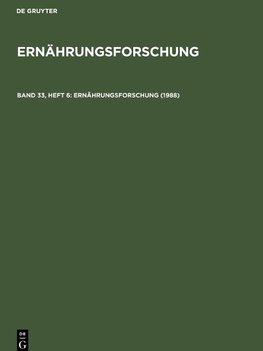 Ernährungsforschung, Band 33, Heft 6, Ernährungsforschung (1988)