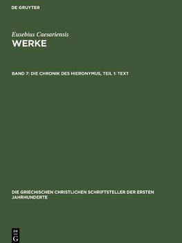 Werke, Band 7, Die Chronik des Hieronymus, Teil 1: Text