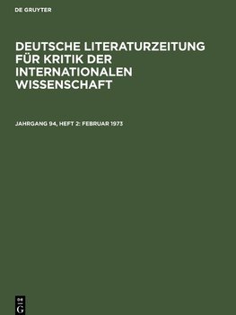 Deutsche Literaturzeitung für Kritik der internationalen Wissenschaft, Jahrgang 94, Heft 2, Februar 1973