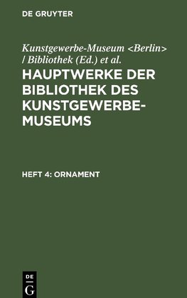 Hauptwerke der Bibliothek des Kunstgewerbe-Museums, Heft 4, Ornament