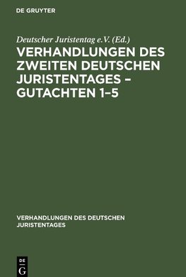 Verhandlungen des Zweiten Deutschen Juristentages - Gutachten 1-5