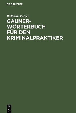 Gauner-Wörterbuch für den Kriminalpraktiker