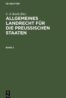 Allgemeines Landrecht für die Preußischen Staaten, Band 2, Allgemeines Landrecht für die Preußischen Staaten Band 2