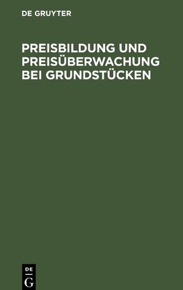 Preisbildung und Preisüberwachung bei Grundstücken