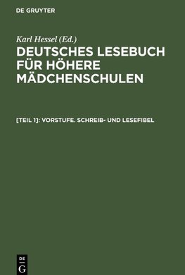 Deutsches Lesebuch für höhere Mädchenschulen, [Teil 1], Vorstufe. Schreib- und Lesefibel