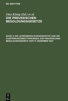 Die Preußischen Besoldungsgesetze, Band 2, Die Lehrerbesoldungsgesetze und die Ausführungsbesttmmungen zum Preußischen Besoldungsgesetz vom 17. Dezember 1927