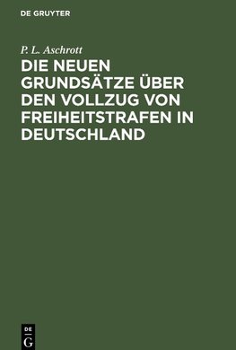 Die neuen Grundsätze über den Vollzug von Freiheitstrafen in Deutschland