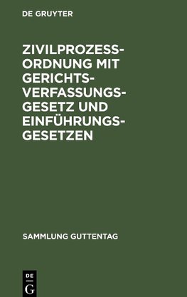 Zivilprozessordnung mit Gerichtsverfassungsgesetz und Einführungsgesetzen