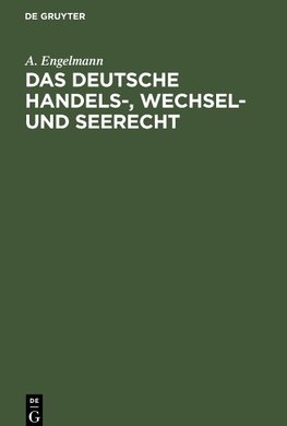 Das deutsche Handels-, Wechsel- und Seerecht