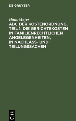 ABC der Kostenordnung, Teil 1: Die Gerichtskosten in familienrechtlichen Angelegenheiten, in Nachlaß- und Teilungssachen