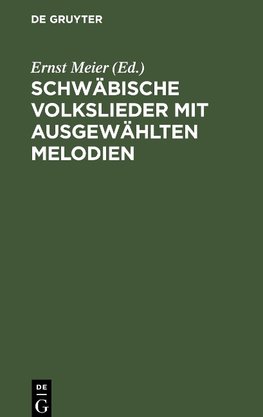 Schwäbische Volkslieder mit ausgewählten Melodien