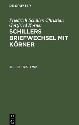 Schillers Briefwechsel mit Körner, Teil 2, Schillers Briefwechsel mit Körner (1789-1792)