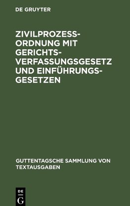 Zivilprozeßordnung mit Gerichtsverfassungsgesetz und Einführungsgesetzen