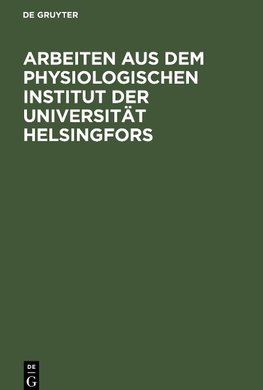 Arbeiten aus dem Physiologischen Institut der Universität Helsingfors