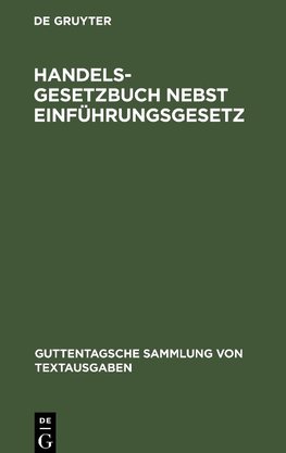 Handelsgesetzbuch nebst Einführungsgesetz