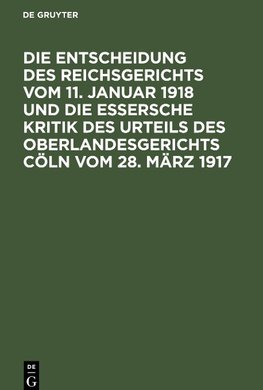 Die Entscheidung des Reichsgerichts vom 11. Januar 1918 und die Essersche Kritik des Urteils des Oberlandesgerichts Cöln vom 28. März 1917