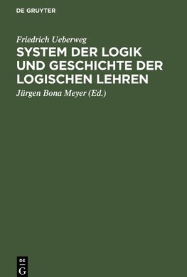 System der Logik und Geschichte der logischen Lehren