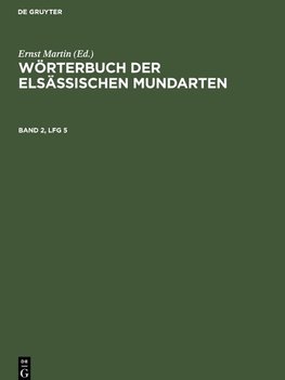 Wörterbuch der elsässischen Mundarten, Band 2, Lfg 5, Wörterbuch der elsässischen Mundarten Band 2, Lfg 5