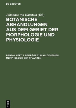 Botanische Abhandlungen aus dem Gebiet der Morphologie und Physiologie, Band 4, Heft 3, Beiträge zur allgemeinen Morphologie der Pflanzen