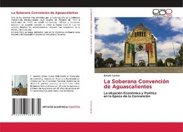 La Soberana Convención de Aguascalientes