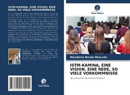 ISTM-KAMINA, EINE VISION, EINE REDE, SO VIELE VORKOMMNISSE