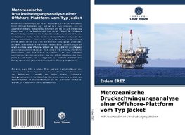 Metozeanische Druckschwingungsanalyse einer Offshore-Plattform vom Typ Jacket