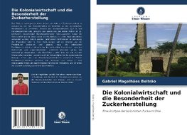 Die Kolonialwirtschaft und die Besonderheit der Zuckerherstellung