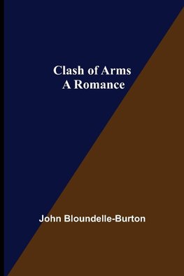 Clash of Arms; A Romance