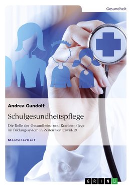 Schulgesundheitspflege. Die Rolle der Gesundheits- und Krankenpflege im Bildungssystem in Zeiten von Covid-19