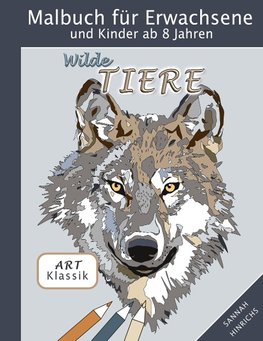 Klassik Art Malbuch für Erwachsene und Kinder ab 8 Jahren - Wilde Tiere