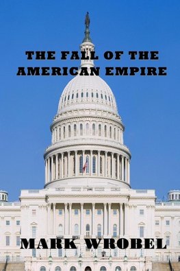 The Fall of the American Empire