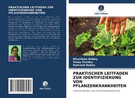 PRAKTISCHER LEITFADEN ZUR IDENTIFIZIERUNG VON PFLANZENKRANKHEITEN